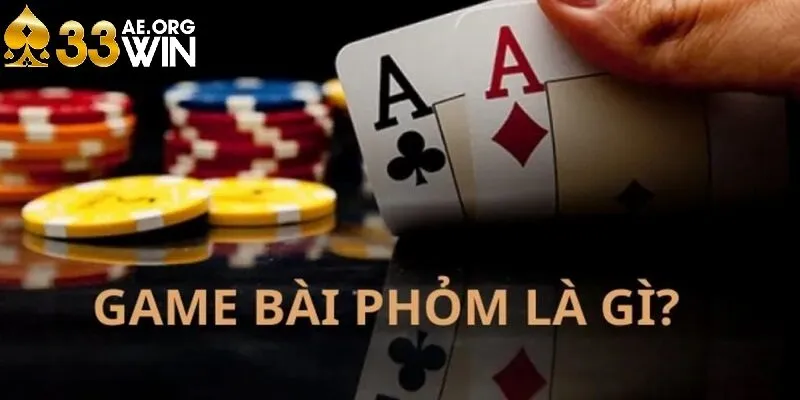 Phỏm hay Tá lả là game bài cá cược hấp dẫn tại 33Win
